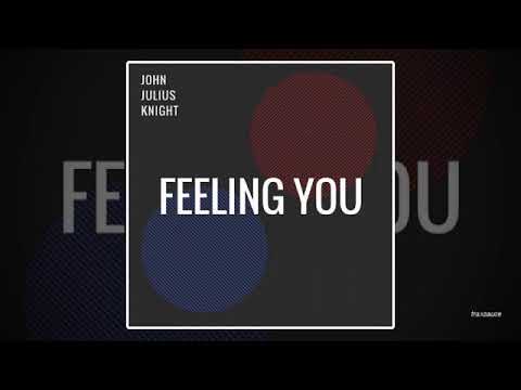 John Julius Knight - Feeling You