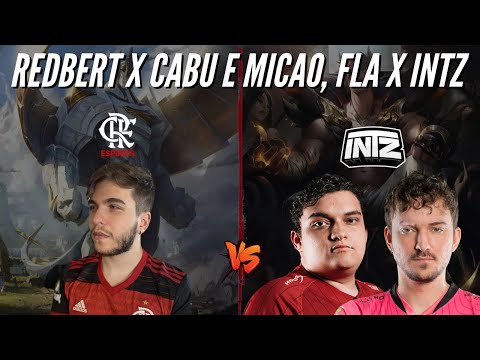 REDBERT VS MICAO E CABU, DUELO DE CBLOL! FLAMENGO X INTZ
