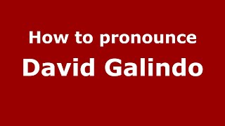 How to pronounce David Galindo