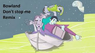 Bowland -  Don't stop me  - Ax Entròpia Remix