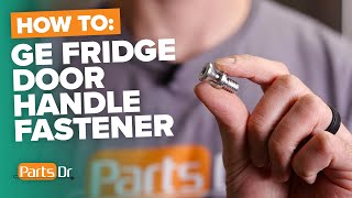 How to Replace GE French Door Refrigerator Door Handle Fastener Part # WR01X11007