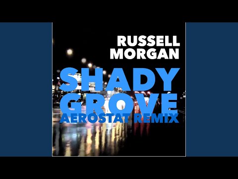 Shady Grove (Aerostat Remix)