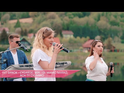 HiT SANOK - Cygański MIX Oj mamo mamo, Ach Ty cyganko 2020