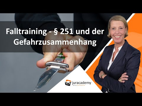 Falltraining - § 251 und der Gefahrzusammenhang ► juracademy.de