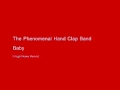 Phenomenal Hand Clap Band - Baby.wmv 