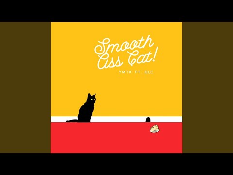 Smooth Ass Cat (feat. GLC)