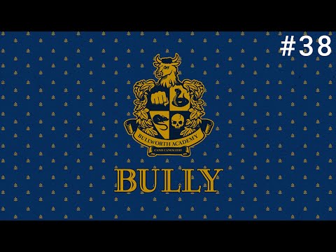 Bully (Pt. 38) (ScarGunGray Playthrough)