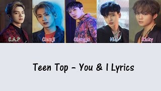 Teen Top - You &amp; I [Hang, Rom &amp; Eng Lyrics]
