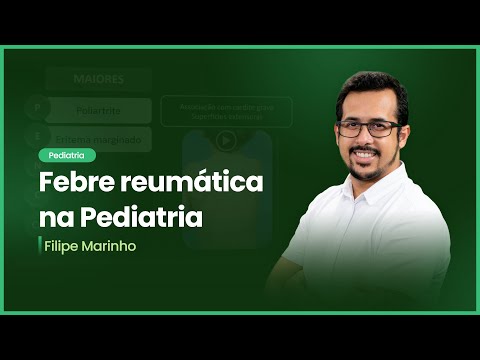 Febre reumática na Pediatria | Cortes de Aulas: Pediatria