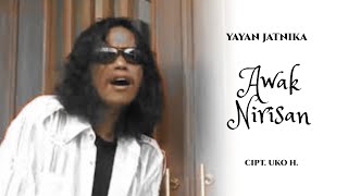 Download lagu Yayan Jatnika - Awak Nirisan mp3 Download lagu Yayan Jatnika - Awak Nirisan mp3