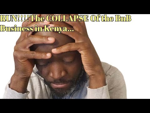 RUN!!!!The COLLAPSE Of the BnB Business in Kenya...