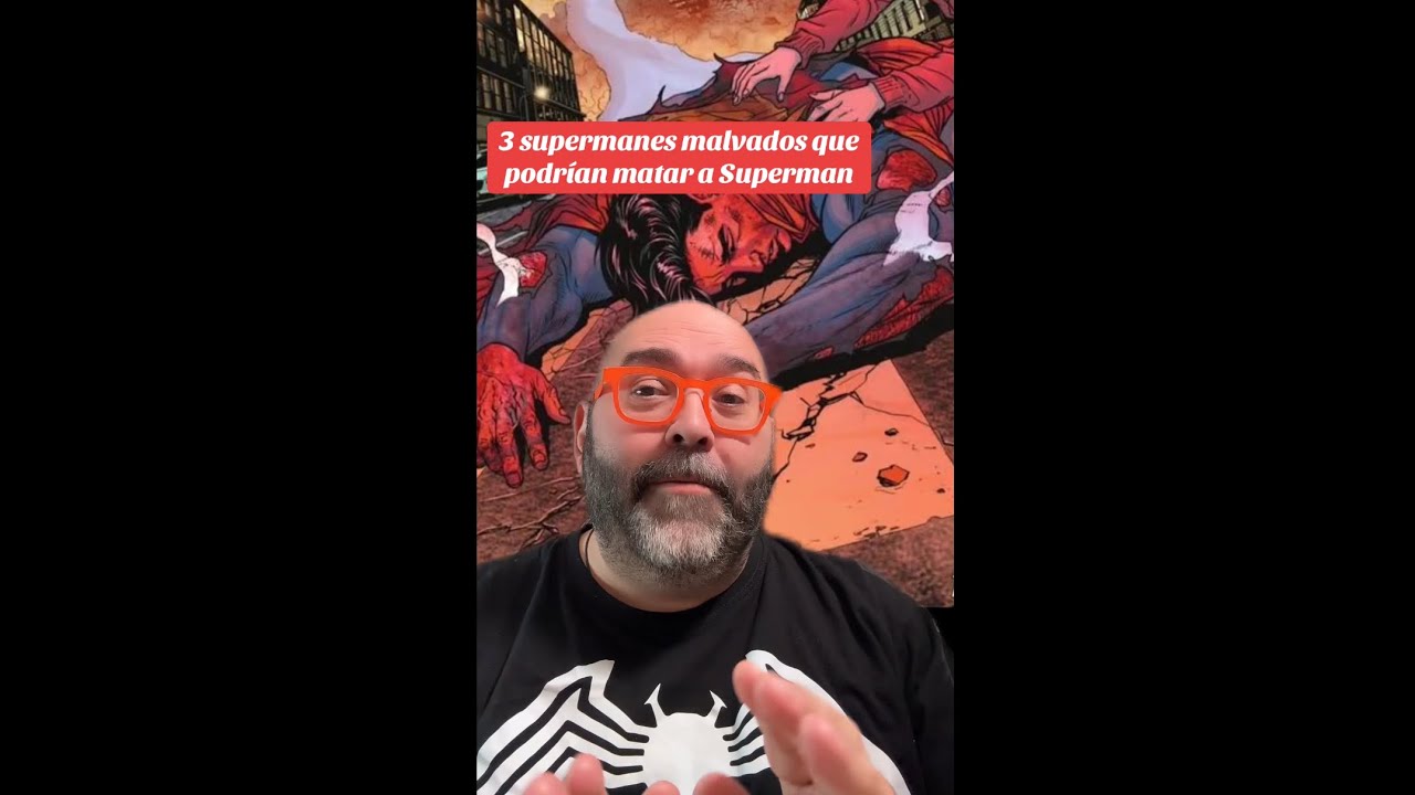 3 SUPERMANES MALVADOS QUE PODRÍAN MATAR A SUPERMAN 