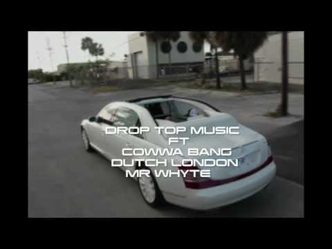 DropTop Muzic ft Cowwa Bang, Dutch London,Mr Whyte.mov