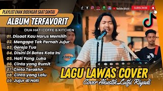 Download lagu LUTFI RIYADI COVER TERBAIK | DISAAT KAU HARUS MEMILIH | MENGAPA TAK PERNAH JUJUR || LAGU NOSTALGIA mp3 Download lagu LUTFI RIYADI COVER TERBAIK | DISAAT KAU HARUS MEMILIH | MENGAPA TAK PERNAH JUJUR || LAGU NOSTALGIA mp3