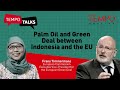 Palm Oil and Green Deal between Indonesia and the EU  | Tempo Talks