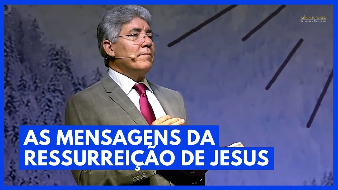 AS MENSAGENS DA RESSURREIÇÃO DE JESUS - Hernandes Dias Lopes