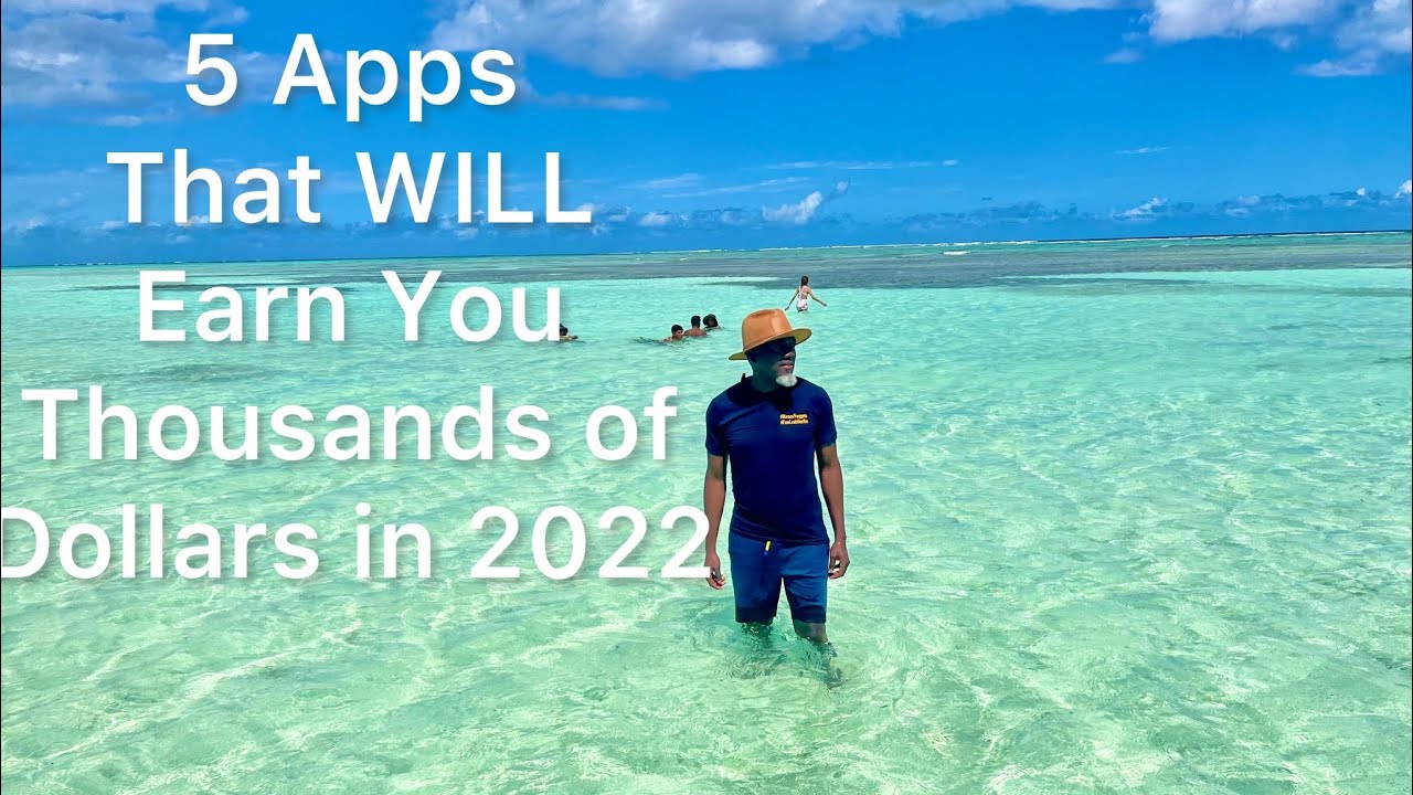 5 Apps That WILL Earn You Thousands of Dollars in 2022