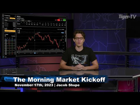 November 17th The Morning Market Kickoff with Jacob Shupe on TFNN - 2023