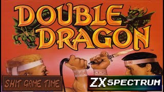 SHIT GAME TIME: DOUBLE DRAGON (ZX SPECTRUM - Contains Swearing!)