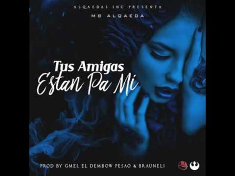 Mb Alqaeda – Tus Amigas Están Pa’ Mi