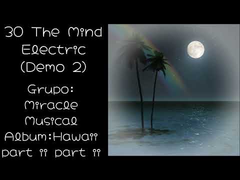 30 The Mind Electric Demo 2 Hawaii part ii part ii