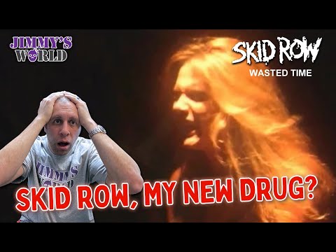 ⚠️ SKID ROW, MY NEW DRUG? 💉  Skid Row 'Wasted Time' Reaction. Jimmy's World.