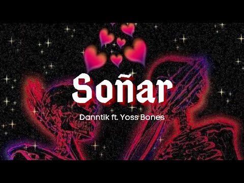 Soñar - Danntik ft. Yoss Bones | Letra