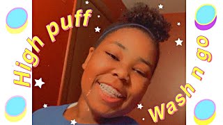 How I do my high puff with wash and go finish!!!