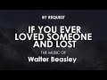 If You Ever Loved Someone And Lost | Walter Beasley