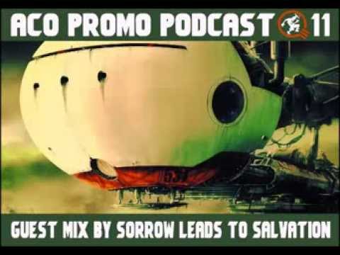 ACO Promo Podcast #11   guest mix by Sorrow Leads to Salvation