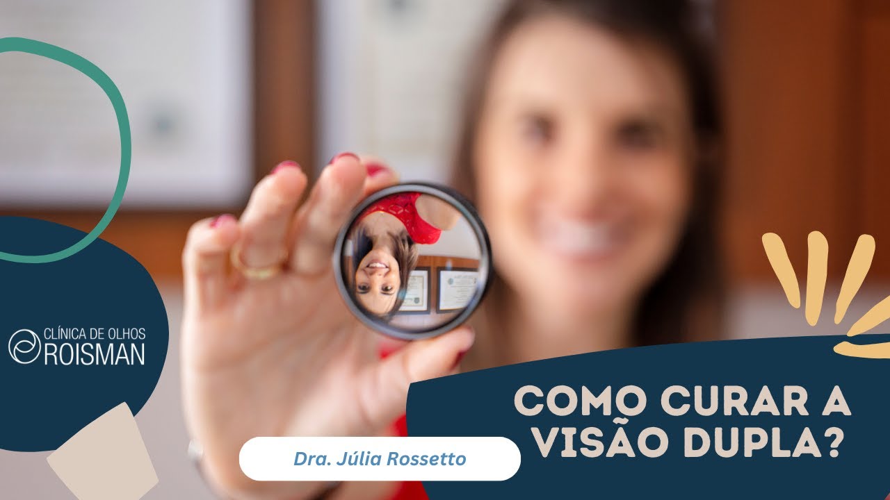 Como tratar visão dupla? Saiba tudo sobre Diplopia - Dra. Júlia Rossetto