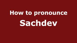 How to pronounce Sachdev