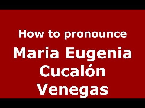 How to pronounce Maria Eugenia Cucalón Venegas (Colombian Spanish/Colombia)  - PronounceNames.com