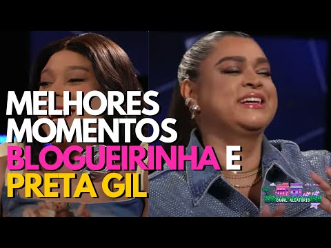 Blogueirinha e Preta Gil - (Melhores momentos)