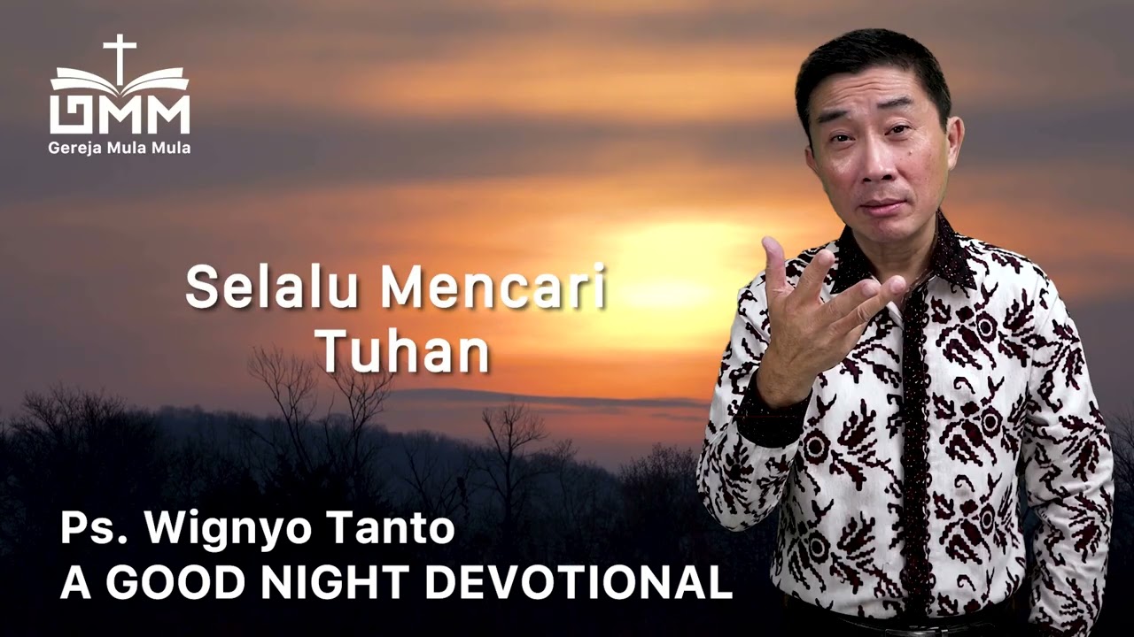 a Good Night Devotional | Selalu Mencari Tuhan | Ps. Wignyo Tanto