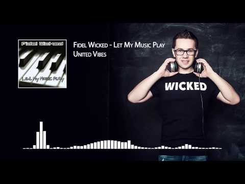02. Fidel Wicked - United Vibes [Let My Music Play, 2013]