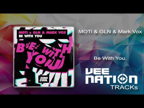 MOTi & GLN & Mark Vox - Be With You