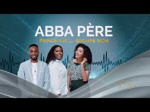 PRINCE YAV FEAT. SION - ABBA PÈRE REMIX [AUDIO]