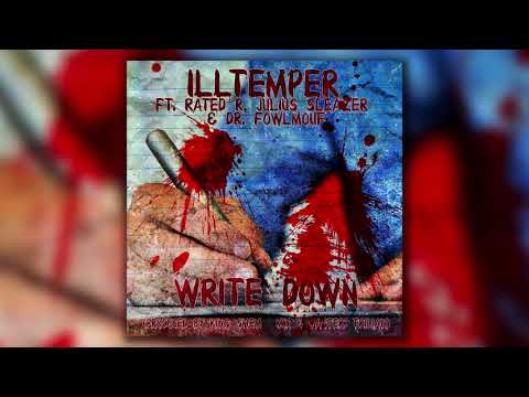 ILLtemper ft. Rated R, Julius Sleazer & Dr. Fowlmouf - Write Down (Prod. King Shem)