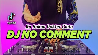Download lagu DJ NO COMMENT KU BUKAN DOKTER CINTA TIKTOK VIRAL R... mp3