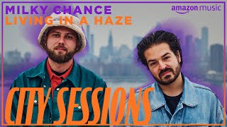 Milky Chance - Living In A Haze (Amazon Music City Sessions)
