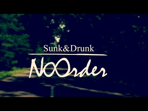 No Order-Sunk&Drunk - Official Video