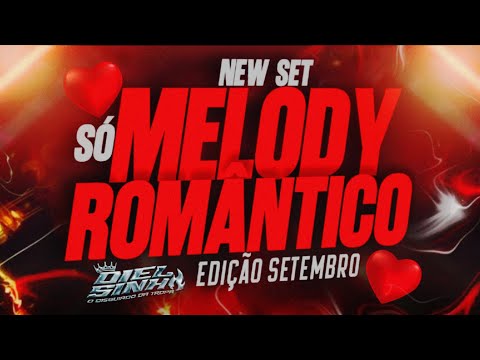 🔴NEW SET SÓ MELODY ROMÂNTICO (EDIÇÃO SETEMBRO)@djdielsinhodisguiado 