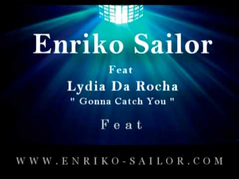 ENRIKO SAILOR FEAT LYDIA DA ROCHA (aka Lyya Rokk) "Gonna Catch You"