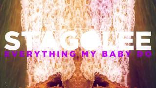 Stagolee -  Everything My Baby Do