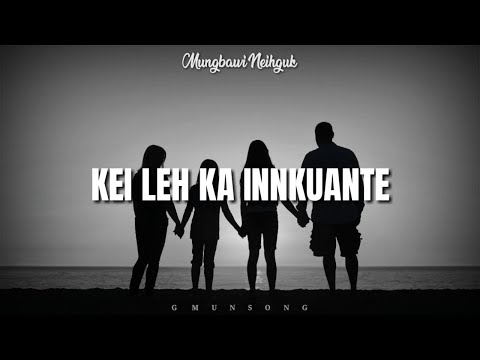 KEI LEH KA INNKUANTE | Mungbawi Neihguk | Lyric Video