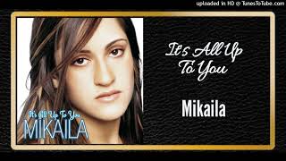 It&#39;s All Up To You - Mikaila