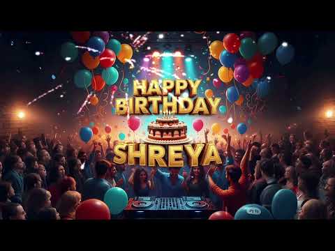 Happy Birthday Shreya | New Birthday Song | Special Birthday Song | Celebration Birthday Song