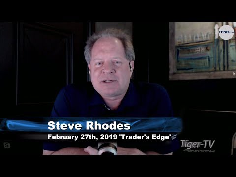 February 27th The Trader's Edge with Steve Rhodes on TFNN - 2019