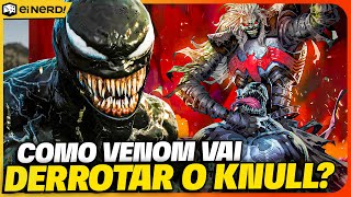 COMO O VENOM VAI DERROTAR O KNULL: TEORIA EXPLICA TUDO!